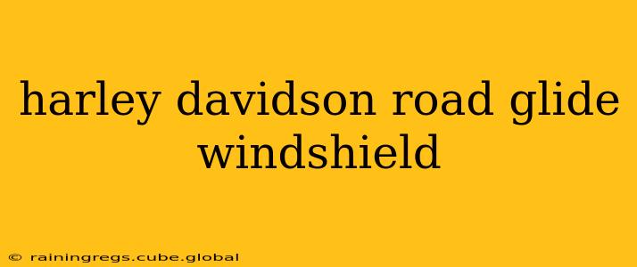 harley davidson road glide windshield