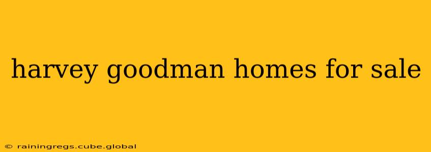 harvey goodman homes for sale