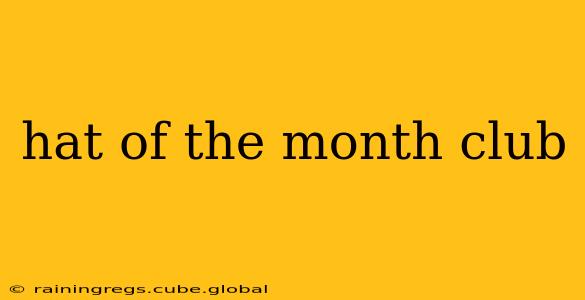 hat of the month club