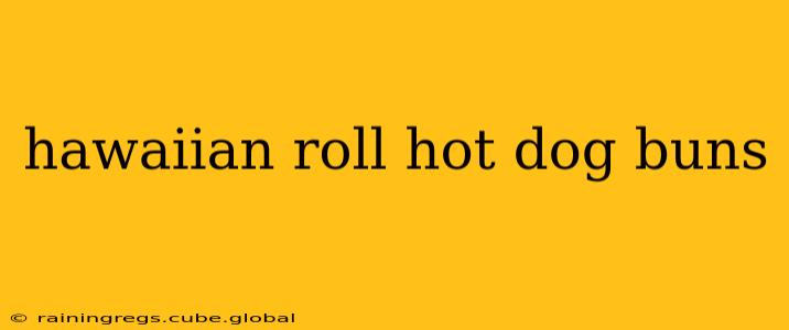 hawaiian roll hot dog buns
