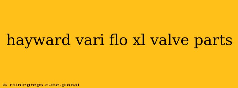 hayward vari flo xl valve parts