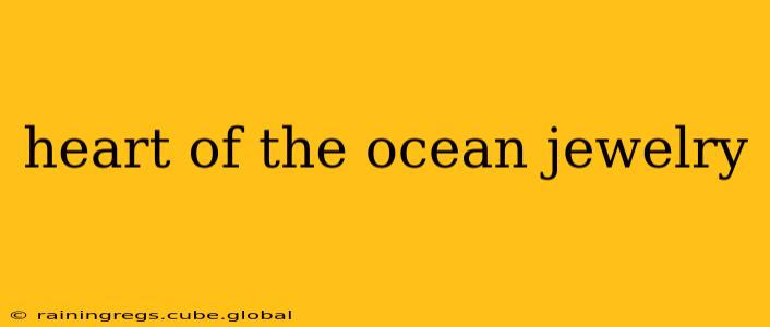 heart of the ocean jewelry