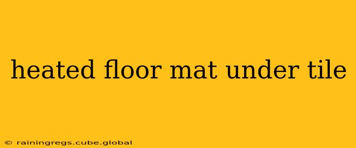 heated floor mat under tile