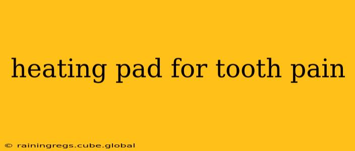 heating pad for tooth pain