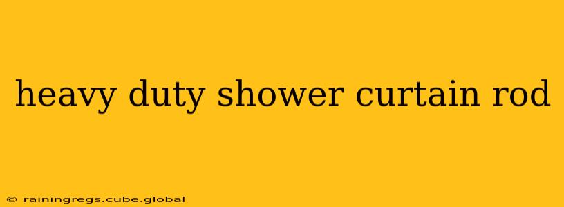 heavy duty shower curtain rod