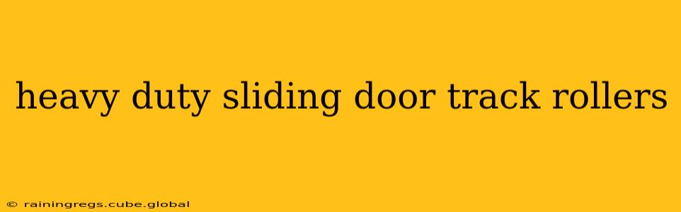 heavy duty sliding door track rollers