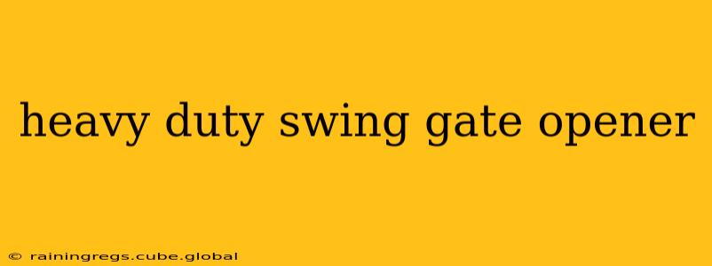 heavy duty swing gate opener