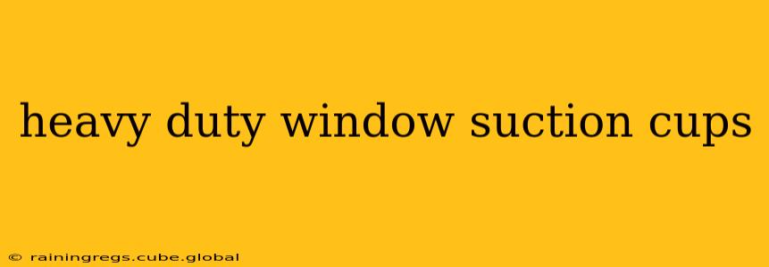 heavy duty window suction cups