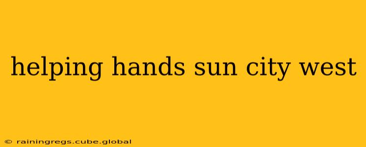 helping hands sun city west