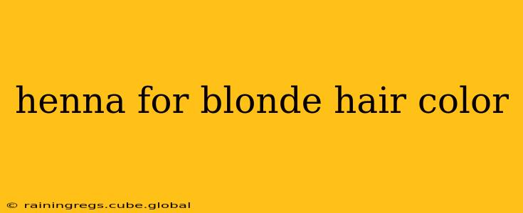 henna for blonde hair color