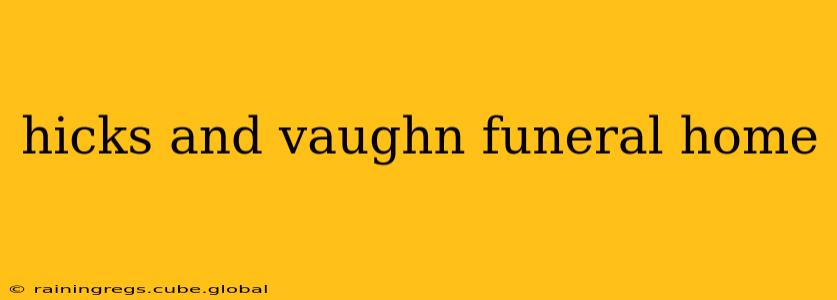 hicks and vaughn funeral home