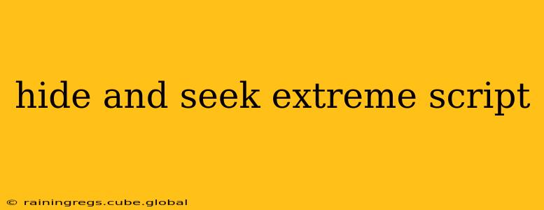 hide and seek extreme script