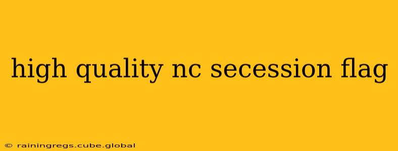 high quality nc secession flag
