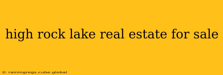 high rock lake real estate for sale