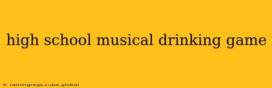 high school musical drinking game