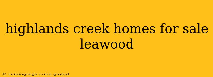 highlands creek homes for sale leawood