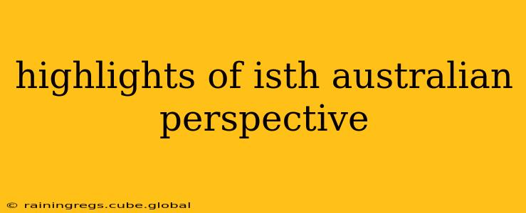highlights of isth australian perspective