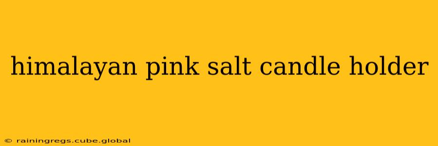 himalayan pink salt candle holder