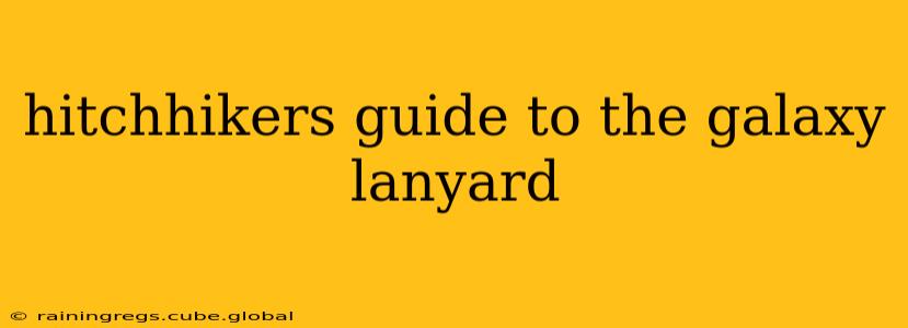 hitchhikers guide to the galaxy lanyard
