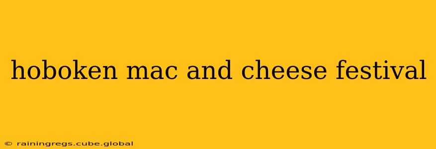 hoboken mac and cheese festival