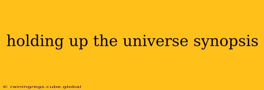 holding up the universe synopsis