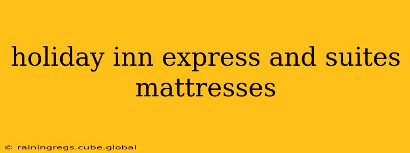 holiday inn express and suites mattresses
