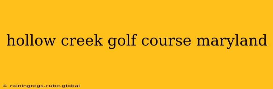 hollow creek golf course maryland