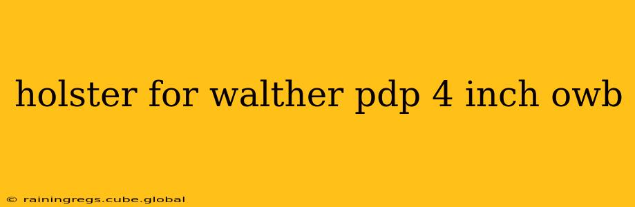 holster for walther pdp 4 inch owb