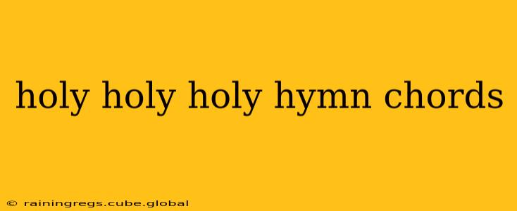 holy holy holy hymn chords