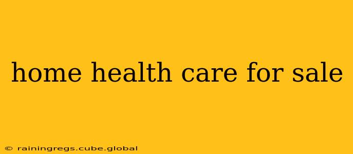 home health care for sale