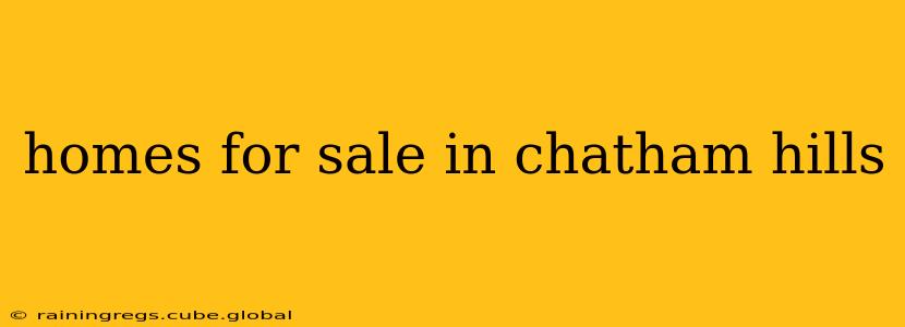 homes for sale in chatham hills