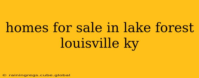 homes for sale in lake forest louisville ky