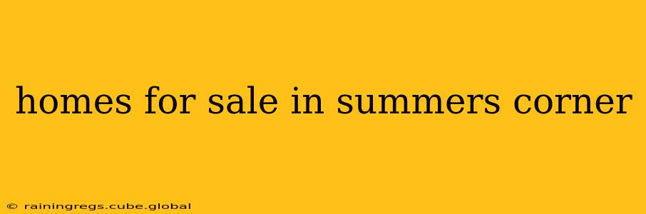 homes for sale in summers corner