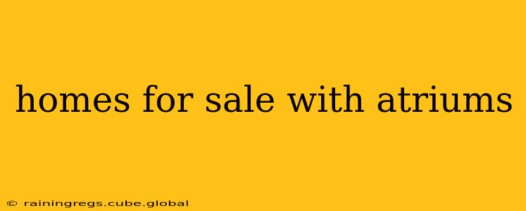 homes for sale with atriums