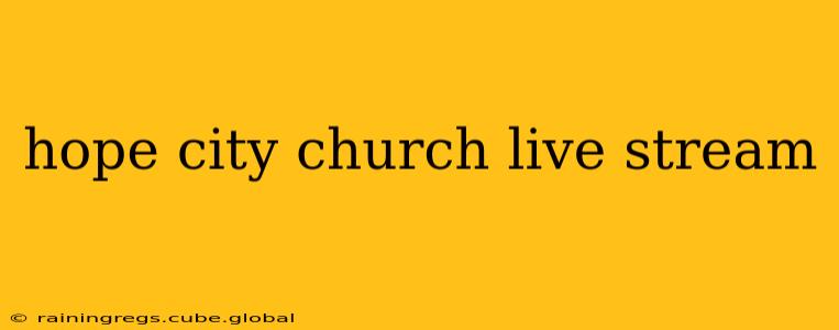 hope city church live stream