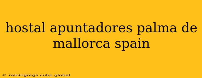 hostal apuntadores palma de mallorca spain