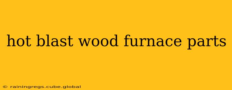 hot blast wood furnace parts
