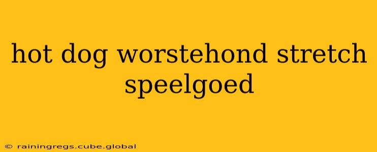 hot dog worstehond stretch speelgoed