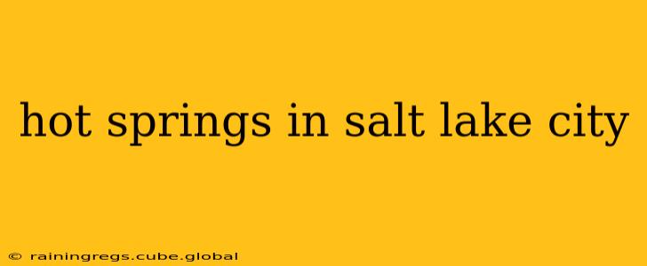 hot springs in salt lake city