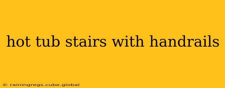hot tub stairs with handrails