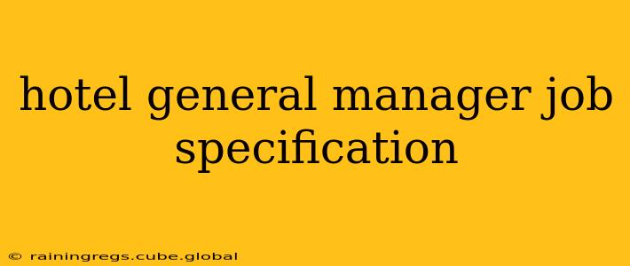 hotel general manager job specification