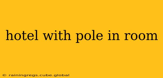 hotel with pole in room