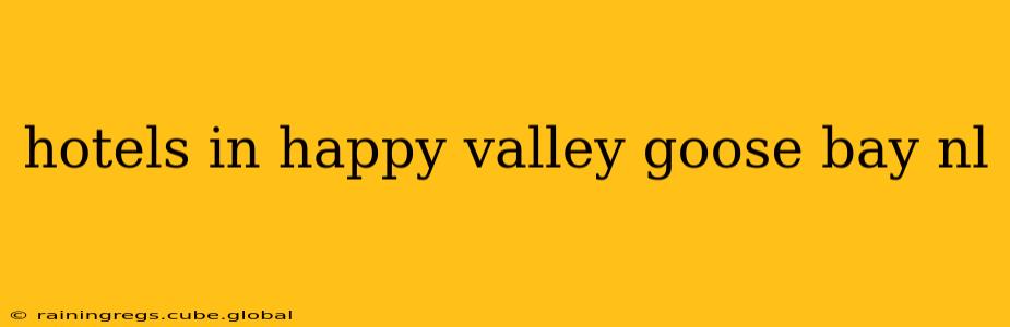 hotels in happy valley goose bay nl