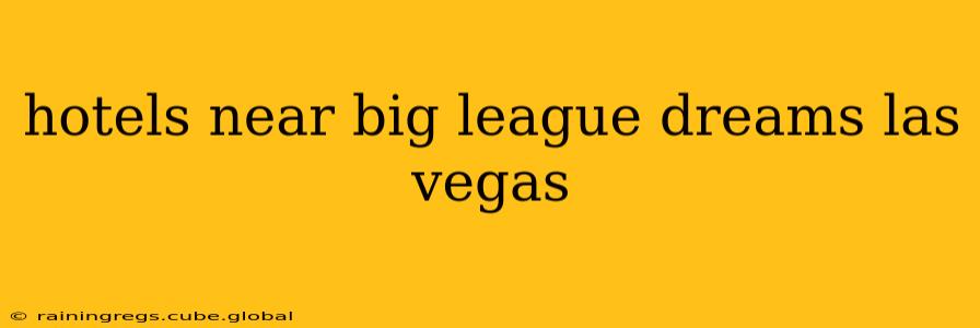 hotels near big league dreams las vegas