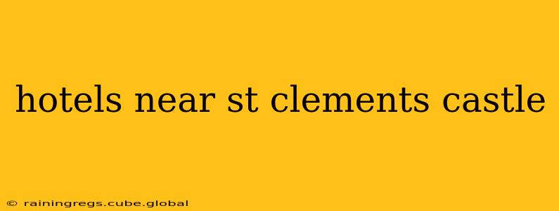 hotels near st clements castle