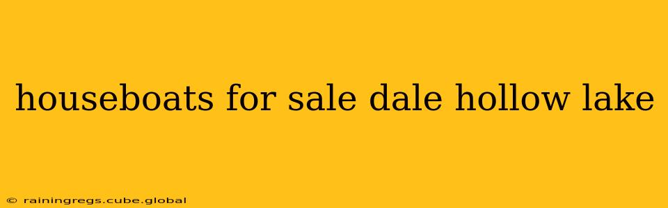 houseboats for sale dale hollow lake