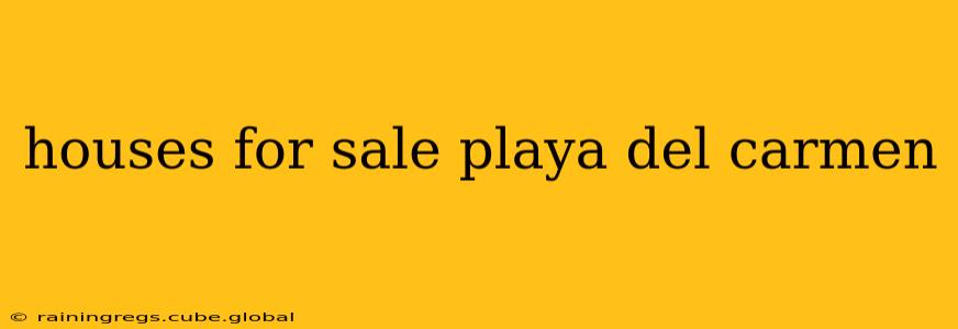 houses for sale playa del carmen
