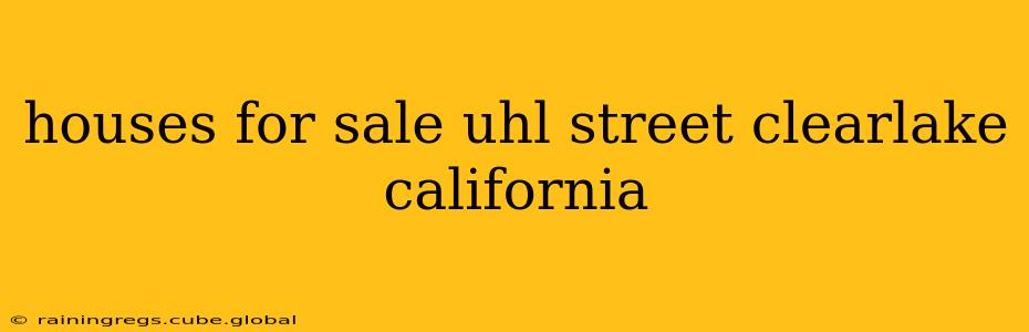 houses for sale uhl street clearlake california