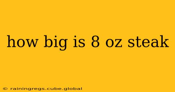 how big is 8 oz steak