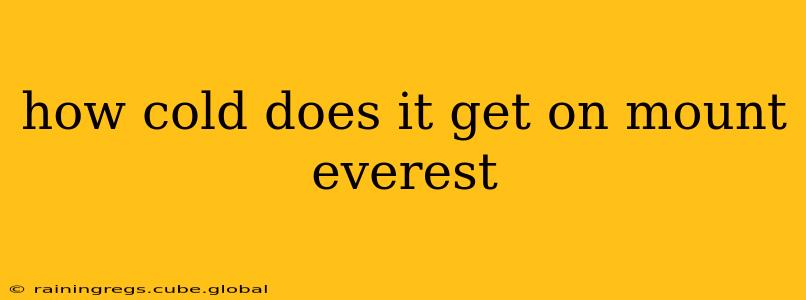 how cold does it get on mount everest